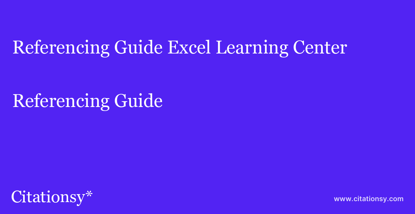 Referencing Guide: Excel Learning Center